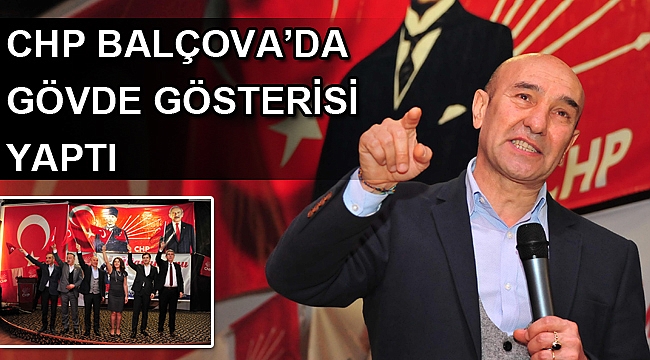 CHP Balçova’da gövde gösterisi yaptı