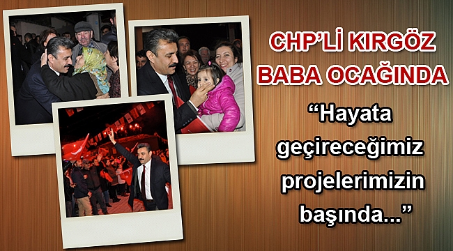 CHP’li Kırgöz Baba Ocağında