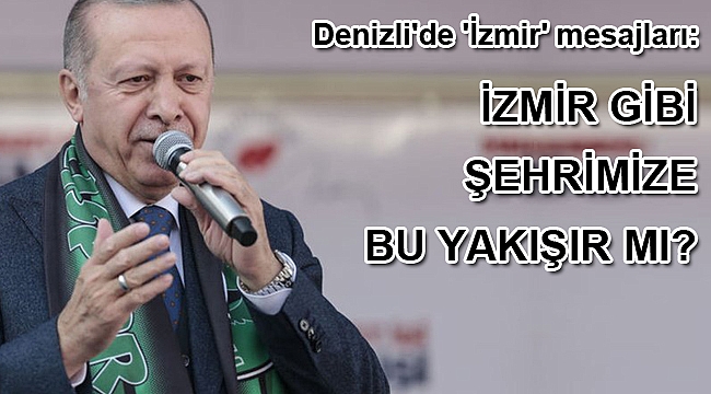 Denizli'de 'İzmir' mesajları!