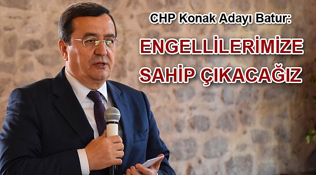 ENGELLİLERİMİZE SAHİP ÇIKACAĞIZ