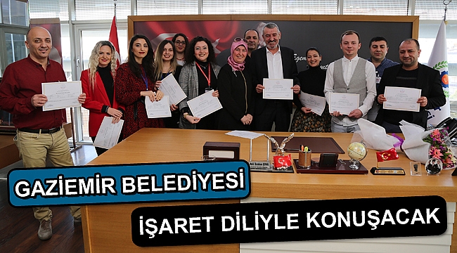 Gaziemir Belediyesi ‘işaret diliyle konuşacak’