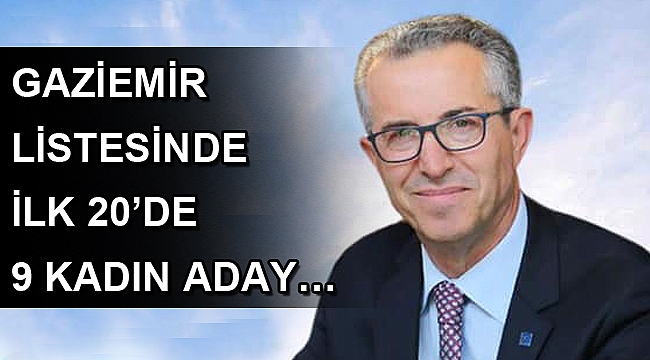 Gaziemir listesinde ilk 20’de 9 kadın aday…