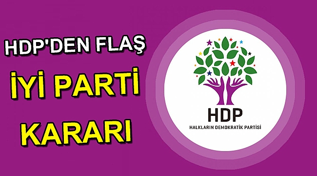HDP'den flaş İYİ Parti kararı