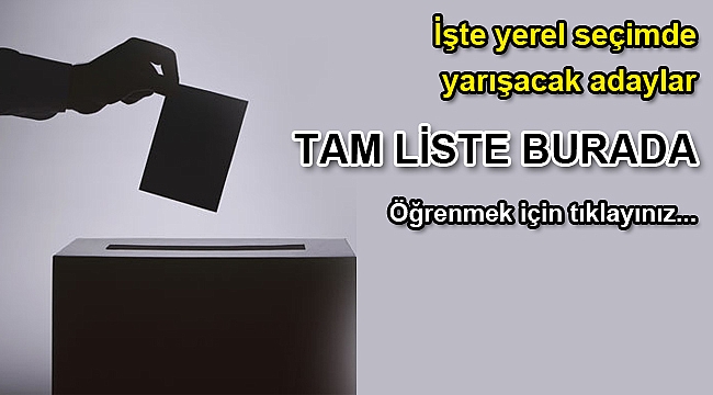 İşte yerel seçimde yarışacak adaylar