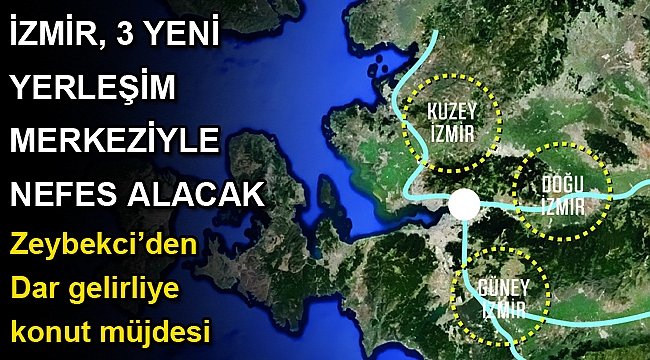 İZMİR, 3 YENİ YERLEŞİM MERKEZİYLE NEFES ALACAK