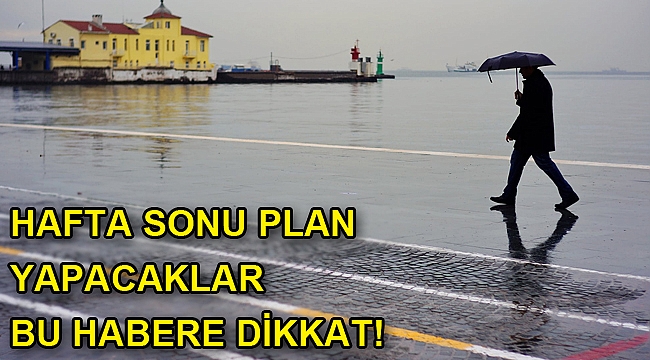 İzmir'de hafta sonu planı yapanlar dikkat!