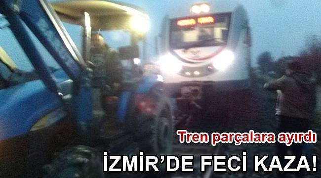İzmir'de hemzemin geçitte tren ve traktör çarpıştı