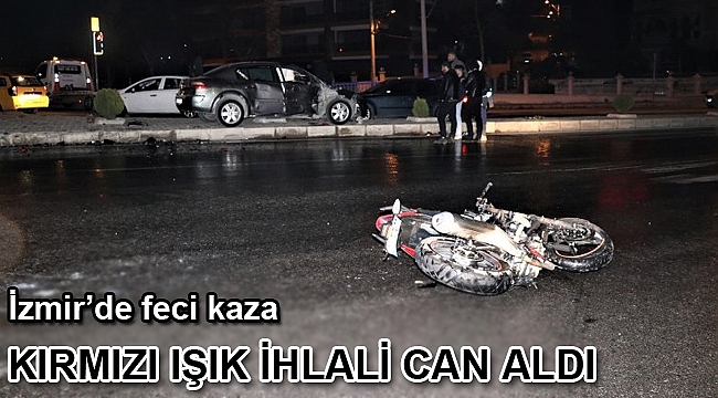 İzmir'de kırmızı ışık ihlali can aldı