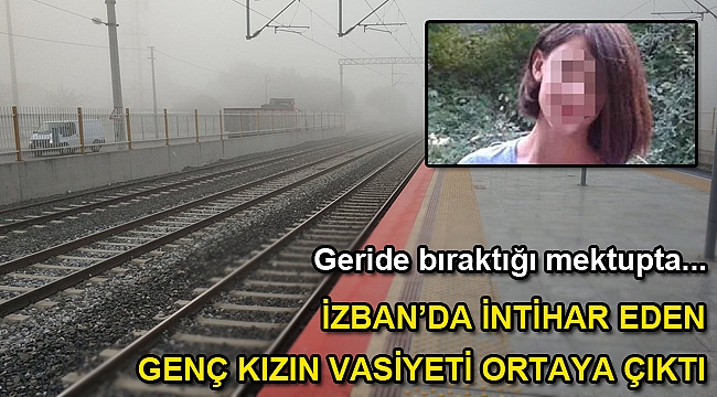 İzmir'de trenin önüne atlayan liseli Ayça'nın vasiyeti ortaya çıktı