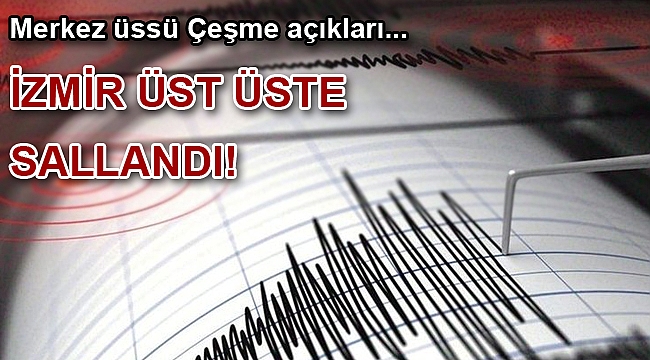 İzmir'de üst üste deprem oldu!