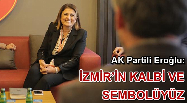 İzmir’in kalbi ve sembolüyüz