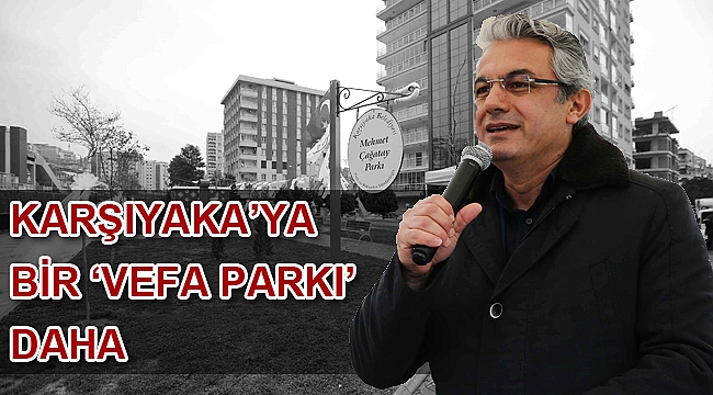Karşıyaka’ya bir ‘vefa parkı’ daha