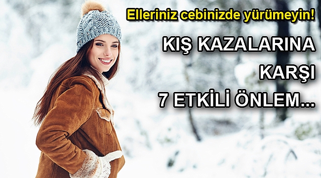 KIŞ KAZALARINA KARŞI 7 ETKİLİ ÖNLEM