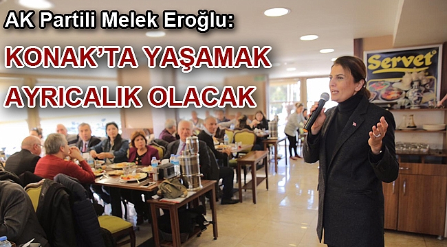 “Konak’ta yaşamak ayrıcalık olacak”