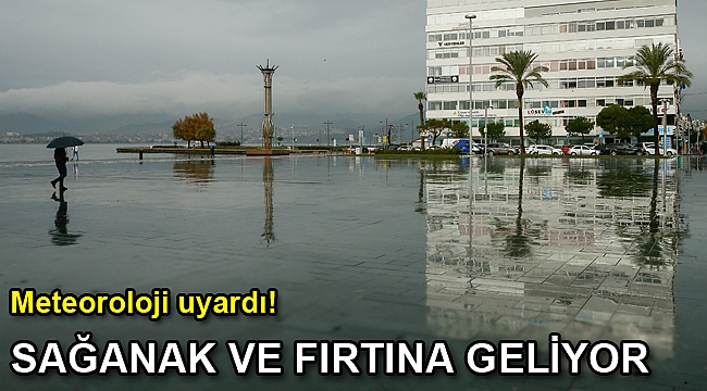 Meteoroloji uyardı! Sağanak ve fırtına geliyor