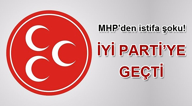 MHP’den istifa eden belediye başkanı, İYİ Parti’ye geçti!
