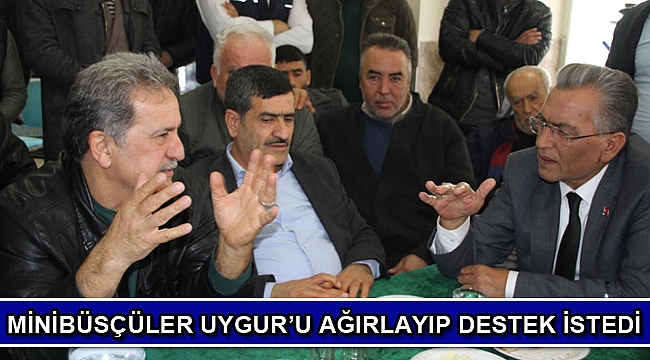 Minibüsçüler Uygur’u ağırlayıp destek istedi