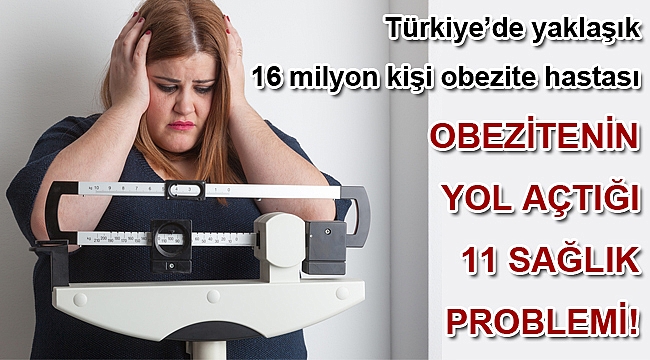 OBEZİTENİN YOL AÇTIĞI 11 SAĞLIK PROBLEMİ!