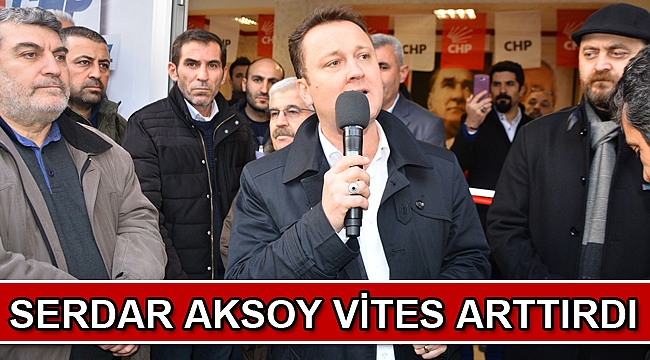 SERDAR AKSOY VİTES ARTTIRDI