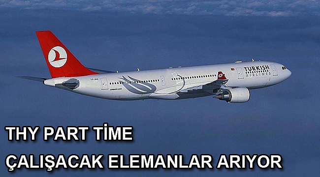 THY part time çalışacak elemanlar arıyor