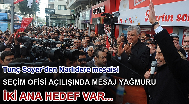 Tunç Soyer Narlıdere Seçim Ofisi’nin açılışına katıldı
