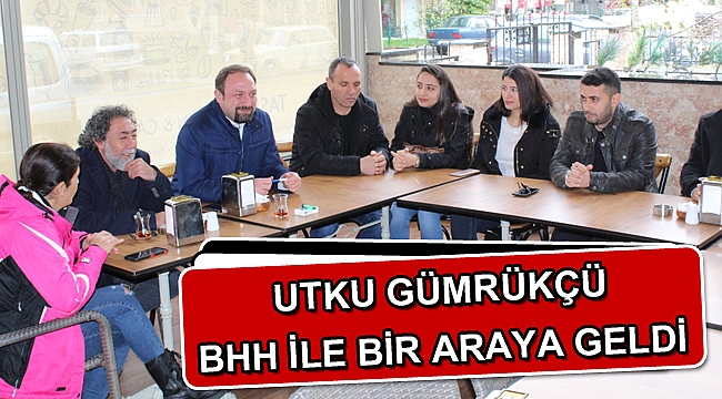UTKU GÜMRÜKÇÜ BHH İLE BİR ARAYA GELDİ