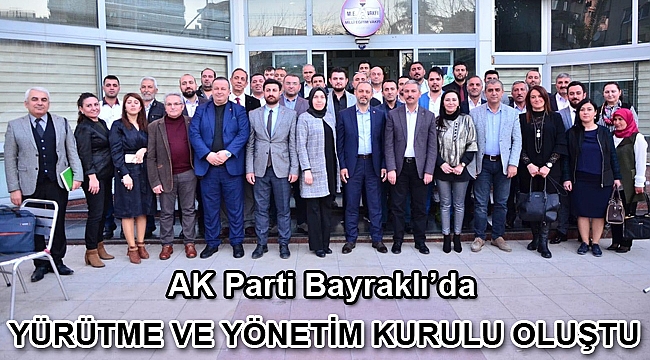 AK Parti Bayraklı’da yürütme ve yönetim kurulu oluştu
