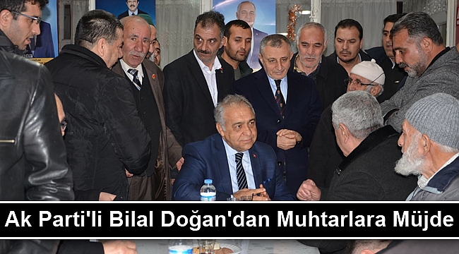 Ak Parti'li Bilal Doğan'dan Muhtarlara Müjde