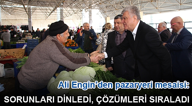 Ali Engin pazaryeri esnafı ile kucaklaştı!
