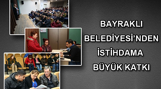BAYRAKLI BELEDİYESİ’NDEN İSTİHDAMA BÜYÜK KATKI
