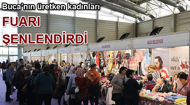 Buca’nın üretken kadınları fuarı şenlendirdi
