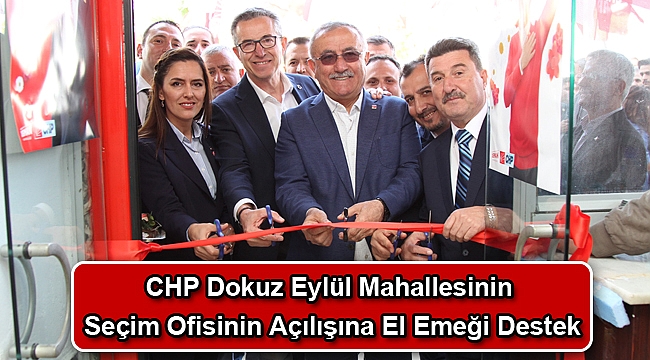 CHP Dokuz Eylül Mahallesinin Seçim Ofisinin Açılışına El Emeği Destek