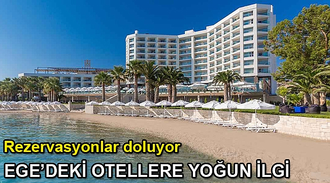 Ege'deki otellere yoğun ilgi