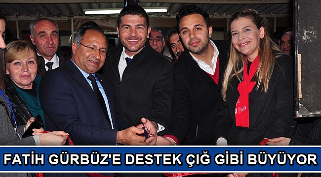 FATİH GÜRBÜZ'E DESTEK ÇIĞ GİBİ BÜYÜYOR