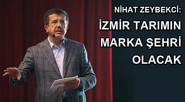 İzmir tarımın marka şehri olacak