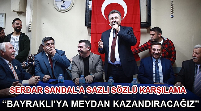 SANDAL: “BAYRAKLI’YA MEYDAN KAZANDIRACAĞIZ”