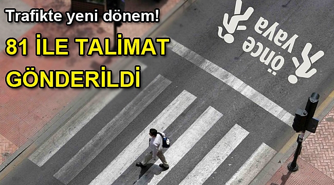 Trafikte yeni dönem! 81 ile talimat gönderildi