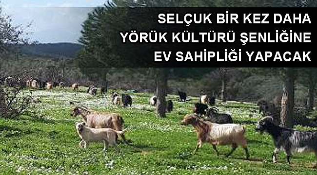 Selçuk bir kez daha Yörük Kültürü Şenliğine ev sahipliği yapacak
