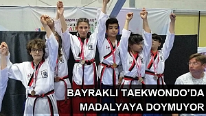 BAYRAKLI TAEKWONDO’DA MADALYAYA DOYMUYOR