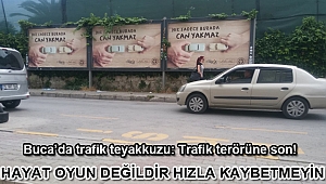 Buca’da trafik teyakkuzu: Trafik terörüne son!