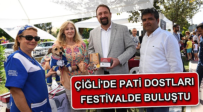 ÇİĞLİ'DE PATİ DOSTLARI FESTİVALDE BULUŞTU