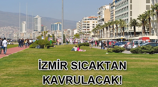 İzmir’de hava sıcaklığı 37 dereceyi geçecek