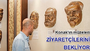 Konak’ın müzeleri ziyaretçilerini bekliyor