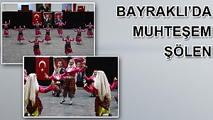 BAYRAKLI’DA MUHTEŞEM ŞÖLEN