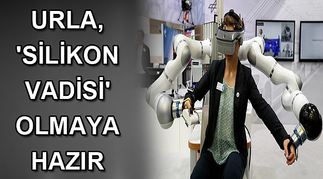 Urla, 'Silikon Vadisi' olmaya hazır