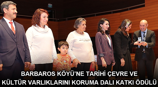 Barbaros Köyü’ne Tarihi Çevre ve Kültür Varlıklarını Koruma Dalı Katkı Ödülü
