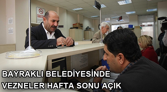 Bayraklı Belediyesinde vezneler hafta sonu açık
