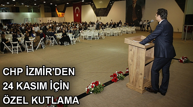 CHP İZMİR'DEN 24 KASIM İÇİN ÖZEL KUTLAMA