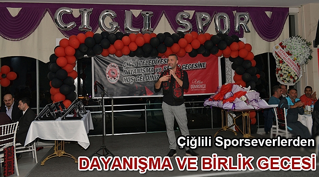 Çiğlili Sporseverlerden Dayanışma ve Birlik gecesi