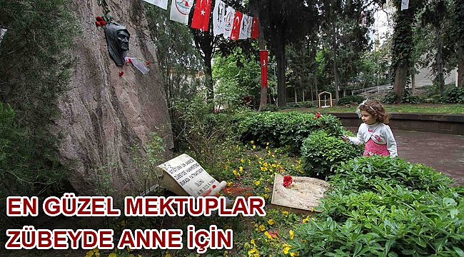 En güzel mektuplar Zübeyde Anne için